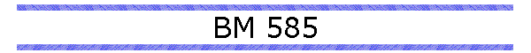 BM 585